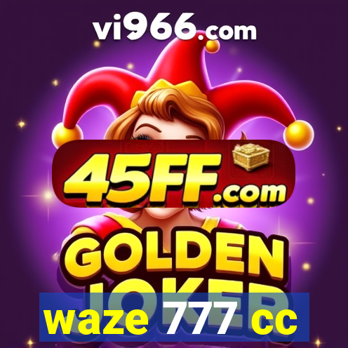 waze 777 cc